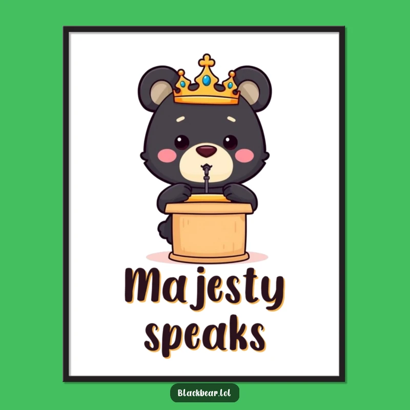 Funny Bear Cub Crown Speech Digital Art Print - Instant Motivational Art