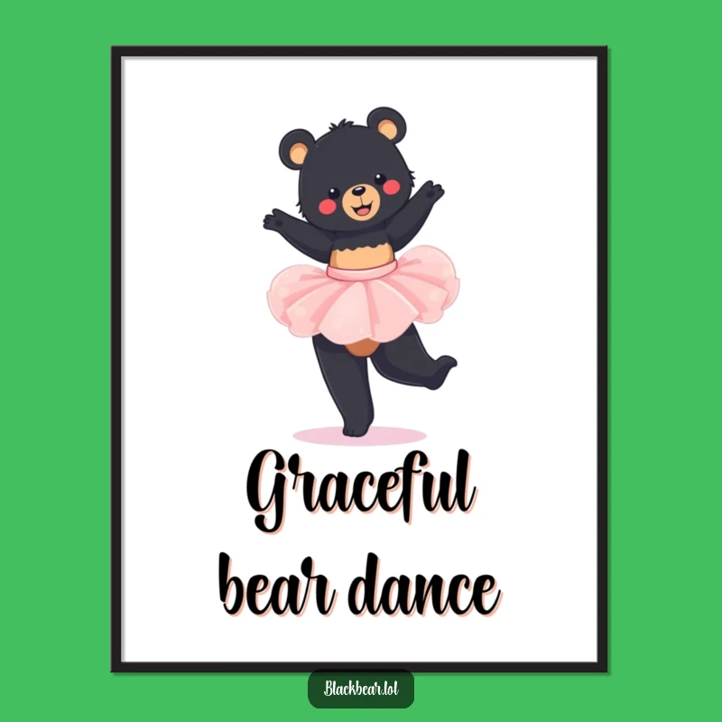 Funny Bear Tutu Poster: Elegant Black Bear Twirling, Inspiring Funny Gift for Walls