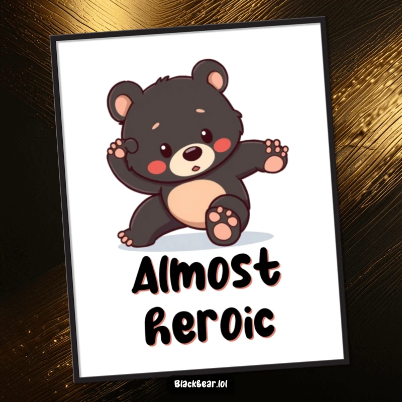 Funny poster depicting a black bear cub bravely striking a heroic pose but slightly tripping, showcasing endearing clumsiness and valiant effort.