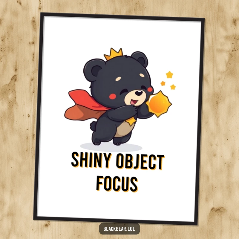 Funny poster featuring a black bear cub in a regal cape, playfully lunging towards a glinting, shiny object with delight.