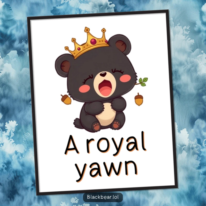Funny poster print of a sleepy black bear cub wearing an acorn crown and yawning widely.