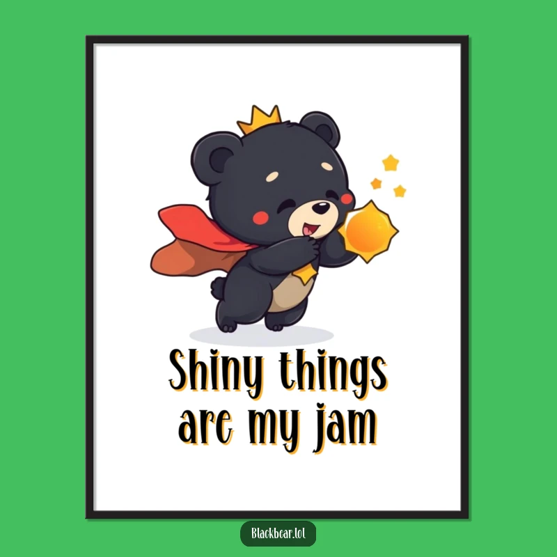 Funny Free Printable Wall Art: Regal Bear Cub's Shiny Obsession, Downloadable Decor