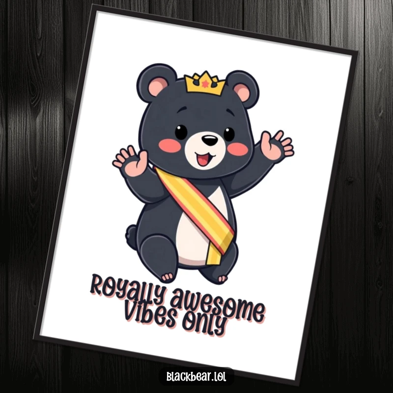 Funny free printable wall art of a bear cub in a sash, giving a mock royal wave with a sophisticated, humorous air.