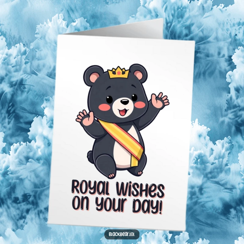 Funny free printable birthday card with a bear cub wearing a sash and giving a mock royal wave, celebrating in style.