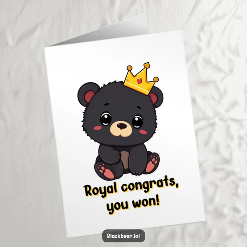Funny Free Printable Congrats Card: A bear cub in a crown looking surprised, celebrating an unexpected and wonderful success.