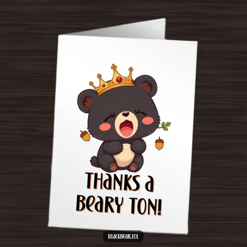 Funny free printable thank you card with a black bear cub wearing an acorn crown, yawning a big thank you.