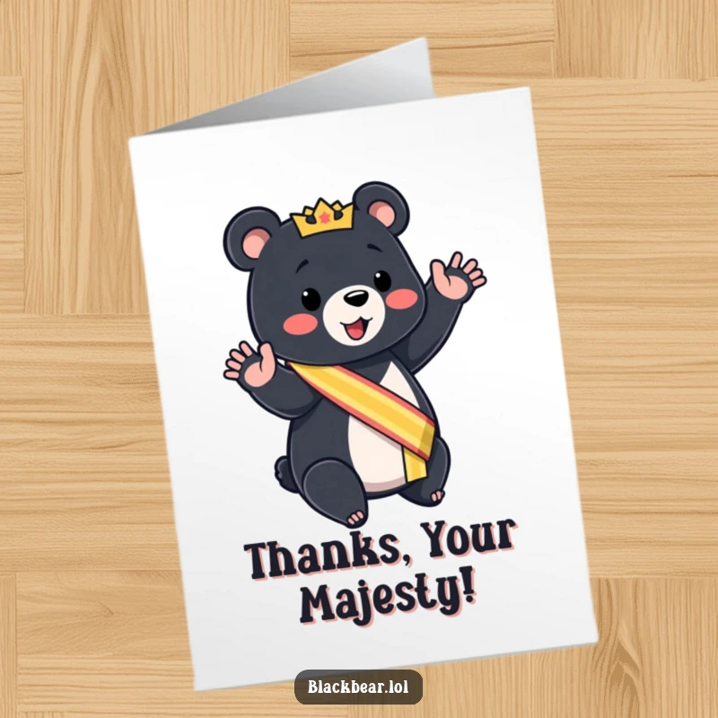 Funny free printable thank you card with a bear cub in a sash, giving a mock royal wave of thanks.